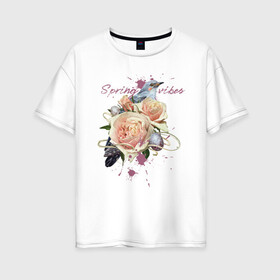 Женская футболка хлопок Oversize с принтом Spring vibes в Курске, 100% хлопок | свободный крой, круглый ворот, спущенный рукав, длина до линии бедер
 | 8 марта | весна | девушке | женский | мама | подарок | топ | тренд | феминизм | цветы