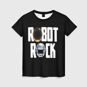 Женская футболка 3D с принтом Robot Rock в Курске, 100% полиэфир ( синтетическое хлопкоподобное полотно) | прямой крой, круглый вырез горловины, длина до линии бедер | cyberpunk | daft | daftpunk | electronic | get | guy | guy manuel | human | lucky | music | punk | robot | rock | thomas | дафт | дафтпанк | киберпанк | музыка | ню диско | панк | робот | рок | техно | томас | электро | электроник рок