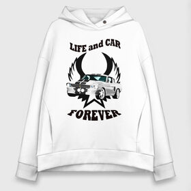 Женское худи Oversize хлопок с принтом Life and car forever в Курске, френч-терри — 70% хлопок, 30% полиэстер. Мягкий теплый начес внутри —100% хлопок | боковые карманы, эластичные манжеты и нижняя кромка, капюшон на магнитной кнопке | car | forever | life | автомобиль | жизнь | машина | навсегда