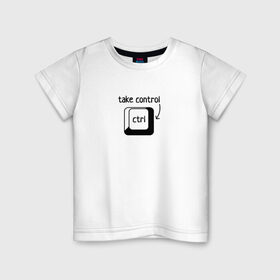 Детская футболка хлопок с принтом Возьми под контроль в Курске, 100% хлопок | круглый вырез горловины, полуприлегающий силуэт, длина до линии бедер | control | возьми под контроль | клавиатура | клавиша | компьютер