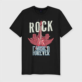 Мужская футболка хлопок Slim с принтом Rock music forever в Курске, 92% хлопок, 8% лайкра | приталенный силуэт, круглый вырез ворота, длина до линии бедра, короткий рукав | гитара | металл | микрофон | музыка | песня | рок | рок звезда