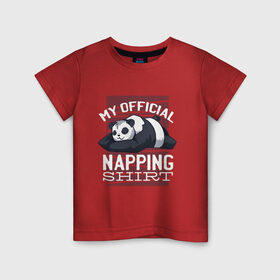 Детская футболка хлопок с принтом My Official Napping Shirt в Курске, 100% хлопок | круглый вырез горловины, полуприлегающий силуэт, длина до линии бедер | english | funny | lazy | panda | английские надписи | английский язык | дневной сон | дремлет | дрыхнет | ленивая панда | ленивый | лень | люблю вздремнуть | люблю спать | панда | пандочка | прикол | сиеста