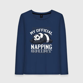 Женский лонгслив хлопок с принтом My Official Napping Shirt в Курске, 100% хлопок |  | english | funny | lazy | panda | английские надписи | английский язык | дневной сон | дремлет | дрыхнет | ленивая панда | ленивый | лень | люблю вздремнуть | люблю спать | панда | пандочка | прикол | сиеста