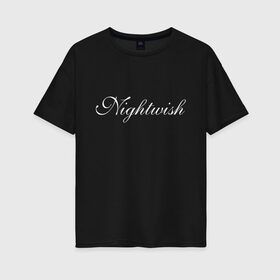 Женская футболка хлопок Oversize с принтом Nightwish Logo в Курске, 100% хлопок | свободный крой, круглый ворот, спущенный рукав, длина до линии бедер
 | bye bye beautiful | ghost love score | logo | nemo | nightwish | over the hills and far away | phantom of the opera | reaction | sleeping sun | wish i had an angel | wishmaster | белый | лого | логотип | найтвиш