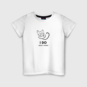 Детская футболка хлопок с принтом I Do What I Want в Курске, 100% хлопок | круглый вырез горловины, полуприлегающий силуэт, длина до линии бедер | cat | cats | text | кот | кошка | кошки | надпись | текст