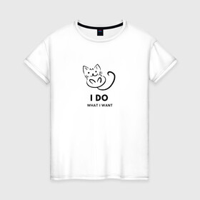 Женская футболка хлопок с принтом I Do What I Want в Курске, 100% хлопок | прямой крой, круглый вырез горловины, длина до линии бедер, слегка спущенное плечо | cat | cats | text | кот | кошка | кошки | надпись | текст