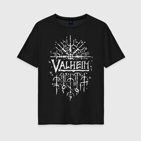 Женская футболка хлопок Oversize с принтом Valheim в Курске, 100% хлопок | свободный крой, круглый ворот, спущенный рукав, длина до линии бедер
 | valheim | viking | валхейм | викинги | игры