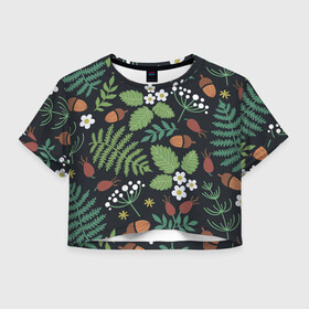 Женская футболка Crop-top 3D с принтом Природа в Курске, 100% полиэстер | круглая горловина, длина футболки до линии талии, рукава с отворотами | желуди | папоротник | природа | растения | цветы