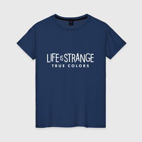 Женская футболка хлопок с принтом Life is Strange: True Colors в Курске, 100% хлопок | прямой крой, круглый вырез горловины, длина до линии бедер, слегка спущенное плечо | amberprice | art | chloeprice | chris | colors | daniel | danieldiaz | is | life | lifeisstrange | lifeisstrange3 | lifeisstrangebeforethestorm | lifeisstrangegame | lis | lis3 | maxcaulfield | pricefield | rachelamber | sean | seandiaz | strange