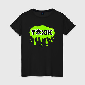 Женская футболка хлопок с принтом Токсик (toxik) в Курске, 100% хлопок | прямой крой, круглый вырез горловины, длина до линии бедер, слегка спущенное плечо | toxic | агресивный | конфликтный | негативный человек | токсик | токсичный
