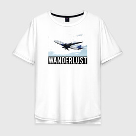 Мужская футболка хлопок Oversize с принтом Wanderlust в Курске, 100% хлопок | свободный крой, круглый ворот, “спинка” длиннее передней части | Тематика изображения на принте: plane | travelholic | travellife | travelling | travelmore | wanderlust