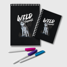 Блокнот с принтом Wild Things в Курске, 100% бумага | 48 листов, плотность листов — 60 г/м2, плотность картонной обложки — 250 г/м2. Листы скреплены удобной пружинной спиралью. Цвет линий — светло-серый
 | wolf | волк | лес | пес | север | собака | хаски