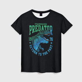 Женская футболка 3D с принтом Dino predator в Курске, 100% полиэфир ( синтетическое хлопкоподобное полотно) | прямой крой, круглый вырез горловины, длина до линии бедер | 1976 | dino | t rex | trex | дино | динозавр | тирекс | хищник