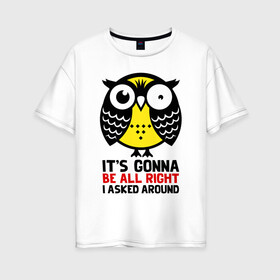 Женская футболка хлопок Oversize с принтом Никакущая сова в Курске, 100% хлопок | свободный крой, круглый ворот, спущенный рукав, длина до линии бедер
 | owl | owls | сова | совушка | совы | филин | фраза | юмор