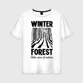 Женская футболка хлопок Oversize с принтом Зимний лес в Курске, 100% хлопок | свободный крой, круглый ворот, спущенный рукав, длина до линии бедер
 | forest | nature | snow | spruce | sun | winter | winter forest | ели | зима | зимний лес | лес | отдых на природе | природа | снег | солнце | сугробы | тени | туризм