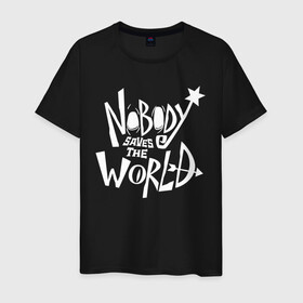 Мужская футболка хлопок с принтом Nobody Saves the World в Курске, 100% хлопок | прямой крой, круглый вырез горловины, длина до линии бедер, слегка спущенное плечо. | nobody | nobody saves the world | nstw | игры | никто | никто спасает мир | фэнтези