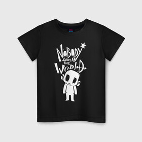 Детская футболка хлопок с принтом Nobody Saves the World, Nobody в Курске, 100% хлопок | круглый вырез горловины, полуприлегающий силуэт, длина до линии бедер | nobody | nobody saves the world | nstw | игры | никто | никто спасает мир | фэнтези