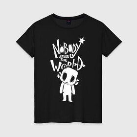 Женская футболка хлопок с принтом Nobody Saves the World, Nobody в Курске, 100% хлопок | прямой крой, круглый вырез горловины, длина до линии бедер, слегка спущенное плечо | nobody | nobody saves the world | nstw | игры | никто | никто спасает мир | фэнтези