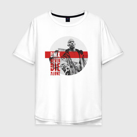 Мужская футболка хлопок Oversize с принтом DMX (Earl Simmons) в Курске, 100% хлопок | свободный крой, круглый ворот, “спинка” длиннее передней части | dmx | dog | earl simmons | gangsta | hip hop | legend | never die | rap