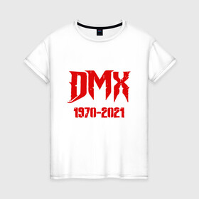 Женская футболка хлопок с принтом DMX - Rest In Peace в Курске, 100% хлопок | прямой крой, круглый вырез горловины, длина до линии бедер, слегка спущенное плечо | dmx | dog | earl simmons | hip hop | music | new york | rap | rapper | rip | ruff ryders | диэмикс | музыка | нью йорк | пёс | рэп | рэпер | хипхоп | эрл симмонс