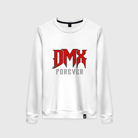 Женский свитшот хлопок с принтом DMX Forever в Курске, 100% хлопок | прямой крой, круглый вырез, на манжетах и по низу широкая трикотажная резинка  | dmx | dog | earl simmons | hip hop | music | new york | rap | rapper | rip | ruff ryders | диэмикс | музыка | нью йорк | пёс | рэп | рэпер | хипхоп | эрл симмонс