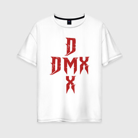 Женская футболка хлопок Oversize с принтом DMX Cross в Курске, 100% хлопок | свободный крой, круглый ворот, спущенный рукав, длина до линии бедер
 | Тематика изображения на принте: dmx | dog | earl simmons | hip hop | music | new york | rap | rapper | rip | ruff ryders | диэмикс | музыка | нью йорк | пёс | рэп | рэпер | хипхоп | эрл симмонс
