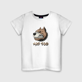 Детская футболка хлопок с принтом MAD DOG в Курске, 100% хлопок | круглый вырез горловины, полуприлегающий силуэт, длина до линии бедер | Тематика изображения на принте: mad dog | животное | злая собака | питбуль | рисунок | собака