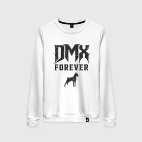 Женский свитшот хлопок с принтом DMX Forever в Курске, 100% хлопок | прямой крой, круглый вырез, на манжетах и по низу широкая трикотажная резинка  | dmx | dog | earl simmons | hip hop | music | new york | rap | rapper | rip | ruff ryders | диэмикс | музыка | нью йорк | пёс | рэп | рэпер | хипхоп | эрл симмонс