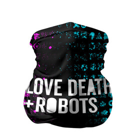 Бандана-труба 3D с принтом ЛЮБОВЬ СМЕРТЬ И РОБОТЫ в Курске, 100% полиэстер, ткань с особыми свойствами — Activecool | плотность 150‒180 г/м2; хорошо тянется, но сохраняет форму | death | hear | ldr | logo | love | netflix | robots | smile | анимация | кино | лого | лср | любовь | нетфликс | роботы | сердце | сериал | смайл | смайлик