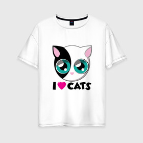 Женская футболка хлопок Oversize с принтом I Love Cats в Курске, 100% хлопок | свободный крой, круглый ворот, спущенный рукав, длина до линии бедер
 | animal | cat | cute | kitty | love | meow | друг | животные | киска | китти | кот | котенок | котик | котэ | кошечка | кошка | люблю | любовь | милый | мур | мяу | питомец | тигр