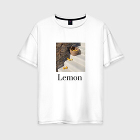 Женская футболка хлопок Oversize с принтом лимон лимонад эстетика в Курске, 100% хлопок | свободный крой, круглый ворот, спущенный рукав, длина до линии бедер
 | кэжл | лимон | лимонад | эстетика