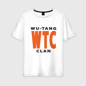 Женская футболка хлопок Oversize с принтом Wu-Tang (WTC) в Курске, 100% хлопок | свободный крой, круглый ворот, спущенный рукав, длина до линии бедер
 | Тематика изображения на принте: black | hiphop | method man | music | new york | nyc | odb | old school | rap | rza | wu tang clan | wutang | ву тэнг | граффити | микрофон | музыка | нью йорк | рэп | рэпер | хипхоп