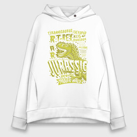 Женское худи Oversize хлопок с принтом JURASSIC PARK T-REX в Курске, френч-терри — 70% хлопок, 30% полиэстер. Мягкий теплый начес внутри —100% хлопок | боковые карманы, эластичные манжеты и нижняя кромка, капюшон на магнитной кнопке | dino | rex | roar | t rex | дино | динозавр | динозавры