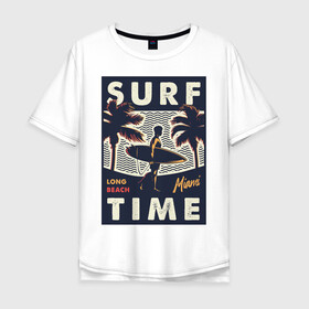 Мужская футболка хлопок Oversize с принтом Surf time в Курске, 100% хлопок | свободный крой, круглый ворот, “спинка” длиннее передней части | miami | surf | лето | майами | пальма | серфинг