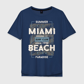 Мужская футболка хлопок Oversize с принтом Miami beach Paradise в Курске, 100% хлопок | свободный крой, круглый ворот, “спинка” длиннее передней части | beach | miami | sea | serf | summer | лето | пляж