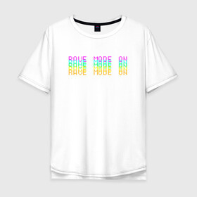 Мужская футболка хлопок Oversize с принтом Rave mode on T-shirt в Курске, 100% хлопок | свободный крой, круглый ворот, “спинка” длиннее передней части | rave | techno | дискотека | молодёжь | рейв | техно
