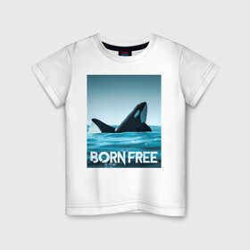 Детская футболка хлопок с принтом рожденная свободной в Курске, 100% хлопок | круглый вырез горловины, полуприлегающий силуэт, длина до линии бедер | ocean | orca | sea | sea animal | дельфин | касатка | кит | море | океан | рисунок кита
