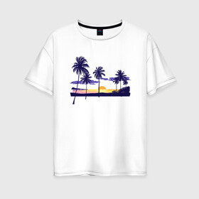 Женская футболка хлопок Oversize с принтом ПАЛЬМЫ в Курске, 100% хлопок | свободный крой, круглый ворот, спущенный рукав, длина до линии бедер
 | beach | ocean | palm trees | sea | summer | sun | sunset | vacation | закат | лето | море | океан | отдых | отпуск | пальмы | пляж | солнце