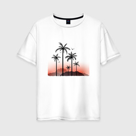 Женская футболка хлопок Oversize с принтом palm tree в Курске, 100% хлопок | свободный крой, круглый ворот, спущенный рукав, длина до линии бедер
 | beach | ocean | palm trees | sea | summer | sun | sunset | vacation | закат | лето | море | океан | отдых | отпуск | пальмы | пляж | солнце