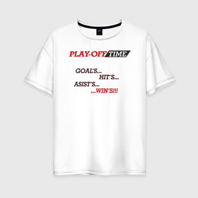 Женская футболка хлопок Oversize с принтом Hockey life / Play-off в Курске, 100% хлопок | свободный крой, круглый ворот, спущенный рукав, длина до линии бедер
 | hockey | play off | sport | плей офф | хоккей