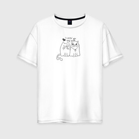 Женская футболка хлопок Oversize с принтом I meow you в Курске, 100% хлопок | свободный крой, круглый ворот, спущенный рукав, длина до линии бедер
 | love | животные | кот | кошка | любовь | отношения | сердце
