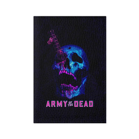Обложка для паспорта матовая кожа с принтом Армия мертвецов череп и кинжал в Курске, натуральная матовая кожа | размер 19,3 х 13,7 см; прозрачные пластиковые крепления | army of the dead | money | neon | netflix | star | walking dead | zombie | актер | алмазы | армия мертвецов | деньги | доллары | дракс | дэйв батиста | звезда | зомби | казино | кости | кровь | лас вегас | монеты | неон | нетфликс