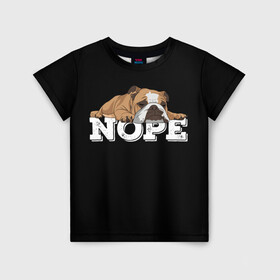 Детская футболка 3D с принтом Ленивый Бульдог в Курске, 100% гипоаллергенный полиэфир | прямой крой, круглый вырез горловины, длина до линии бедер, чуть спущенное плечо, ткань немного тянется | animals | bulldog | dog | english | lazy | meme | memes | nope | английский | бульдог | дог | животные | ленивый | мем | нет | пес | собака