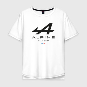 Мужская футболка хлопок Oversize с принтом Alpine F1 team в Курске, 100% хлопок | свободный крой, круглый ворот, “спинка” длиннее передней части | alpine | f1 | renault | team | рено | ф1 | фернандо алонсо | формула 1