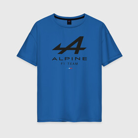 Женская футболка хлопок Oversize с принтом Alpine F1 team в Курске, 100% хлопок | свободный крой, круглый ворот, спущенный рукав, длина до линии бедер
 | alpine | f1 | renault | team | рено | ф1 | фернандо алонсо | формула 1
