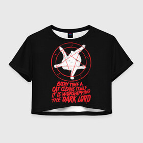 Женская футболка Crop-top 3D с принтом КОТ САТАНЫ в Курске, 100% полиэстер | круглая горловина, длина футболки до линии талии, рукава с отворотами | blood | cat | dark | devil | evil | lord | satan | дьявол | зло | кот | котик | котэ | лорд | пентаграмма | пушистый | сатана | темный