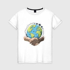 Женская футболка хлопок с принтом Мир и Любовь в Курске, 100% хлопок | прямой крой, круглый вырез горловины, длина до линии бедер, слегка спущенное плечо | love | peace | world | дружба | земля