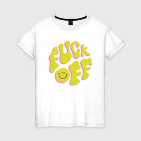 Женская футболка хлопок с принтом FUCK OFF SMILE в Курске, 100% хлопок | прямой крой, круглый вырез горловины, длина до линии бедер, слегка спущенное плечо | fun | smile | надпись | смайл | смайлик | фан