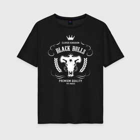 Женская футболка хлопок Oversize с принтом Чёрные быки белое лого в Курске, 100% хлопок | свободный крой, круглый ворот, спущенный рукав, длина до линии бедер
 | asta | black bulls | black clover | quartet knights | yuno | акума | аниме | аста | блэк кловер | буракку куро:ба | демон | королевство клевера | король магов | лихт | магна | манга | пятилистник | черный бык | чёрный клев