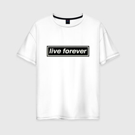 Женская футболка хлопок Oversize с принтом Oasis в Курске, 100% хлопок | свободный крой, круглый ворот, спущенный рукав, длина до линии бедер
 | live forever | oasis | жить вечно | музыка | оазис | рок